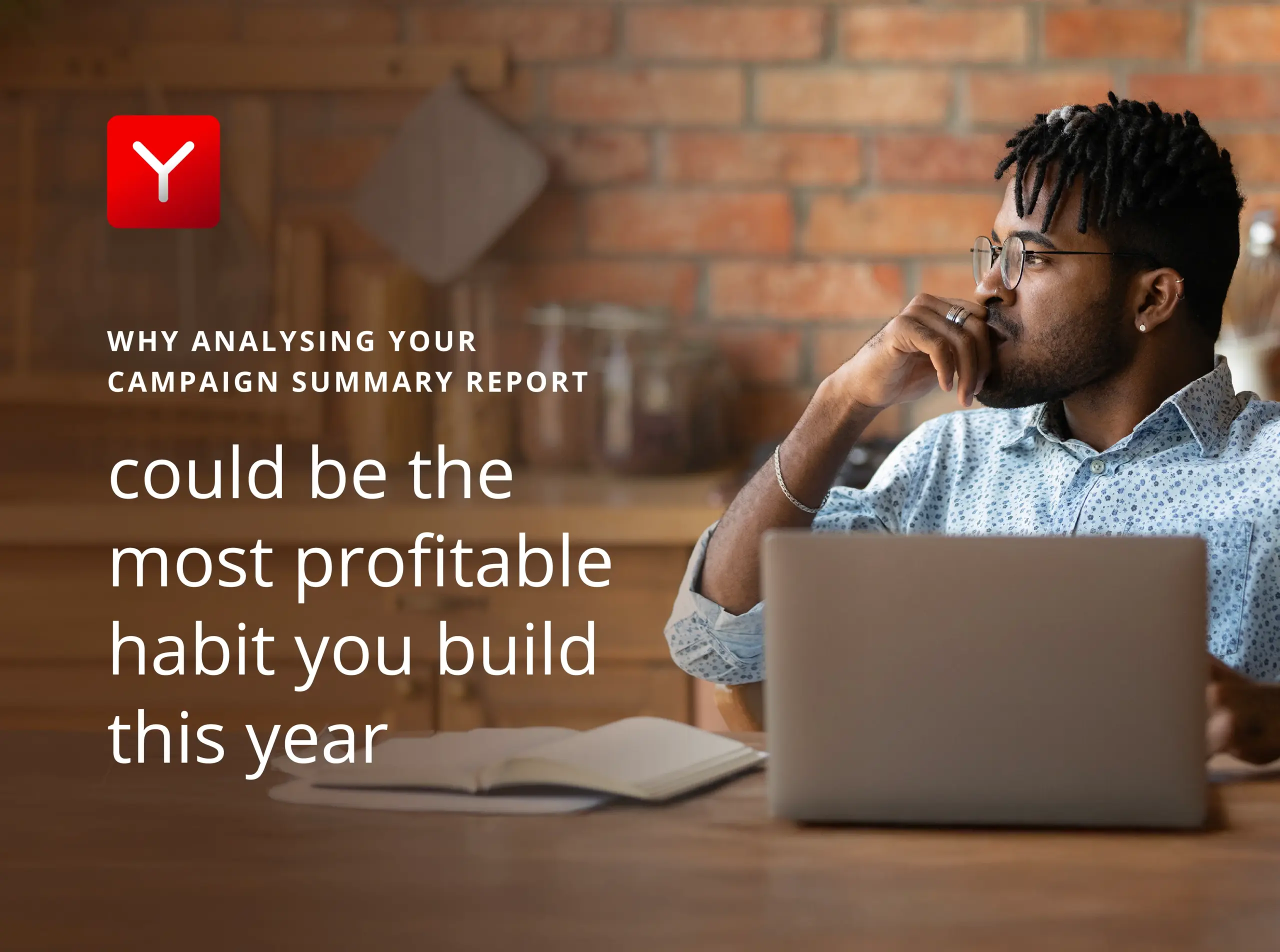 Why analysing your Campaign Summary Report could be the most profitable habit you build this year