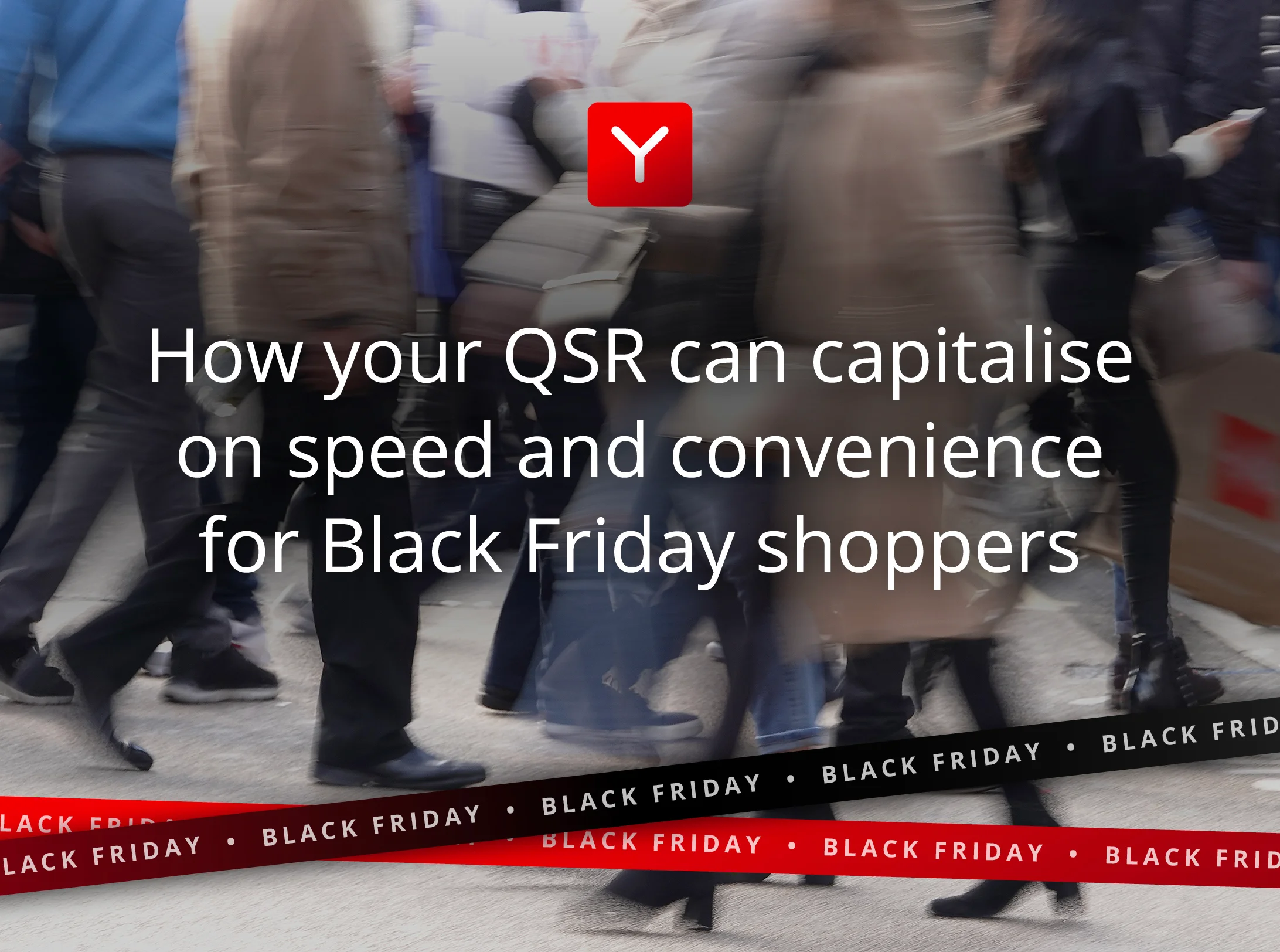 How your QSR can capitalise on speed and convenience for Black Friday shoppers